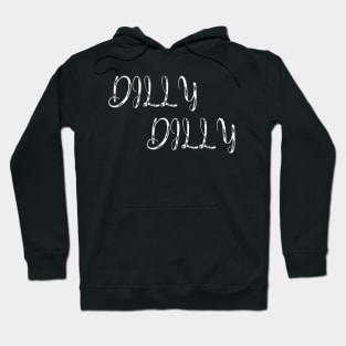 dilly dilly Hoodie